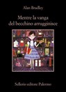 Mentre la vanga del becchino arrugginisce - Alan Bradley - 9788838949869
