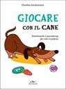 Giocare con il cane - Christina Sondermann - 9788841267820