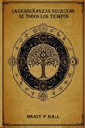 Las Enseñanzas Secretas de Todos los Tiempos - Manly P. Hall - 9788841957066