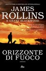 Orizzonte di fuoco - James Rollins ; Grant Blackwood - 9788842925484