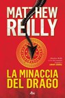 La minaccia del drago - Matthew Reilly - 9788842927969