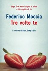 Tre volte te - Federico Moccia - 9788842929994