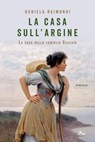 La casa sull'argine - Daniela Raimondi - 9788842933304