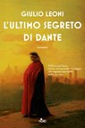 L'ultimo segreto di Dante - Giulio Leoni - 9788842934431