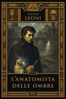 L'anatomista delle ombre - Giulio Leoni - 9788842938200