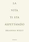 La vita ti sta aspettando - Brianna Wiest - 9788845427978