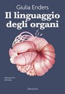 Il linguaggio degli organi - Giulia Enders - 9788845428241