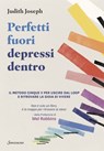 Perfetti fuori depressi dentro - Judith Joseph - 9788845428586