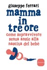 Mamma in tre ore - Giuseppe Ferrari - 9788845497353