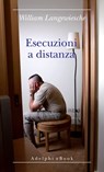 Esecuzioni a distanza - William Langewiesche - 9788845970368