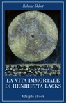 La vita immortale di Henrietta Lacks - Rebecca Skloot - 9788845970382