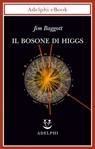 Il bosone di Higgs - Jim Baggott - 9788845973789