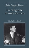 La religione di uno scettico - John Cowper Powys - 9788845974212