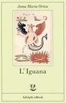 L'Iguana - Anna Maria Ortese - 9788845975158