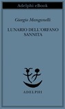 Lunario dell'orfano sannita - Giorgio Manganelli - 9788845975349