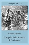 L’angelo della finestra d’Occidente - Gustav Meyrink - 9788845975455