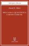 Meccanica quantistica e senso comune - David Z. Albert - 9788845975585