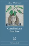 Costellazione familiare - Rosa Matteucci - 9788845977459