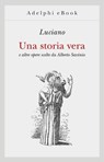 Una storia vera - Luciano di Samosata - 9788845980305