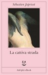 La cattiva strada - Sébastien Japrisot - 9788845980404