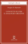 Concetti fluidi e analogie creative - Douglas R. Hofstadter - 9788845981173