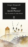 Esiste Ascoli Piceno? - Giorgio Manganelli - 9788845981579