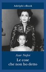 Le cose che non ho detto - Azar Nafisi - 9788845982293