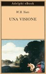 Una visione - W.B. Yeats - 9788845982323