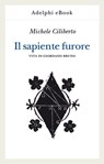 Il sapiente furore - Michele Ciliberto - 9788845982378