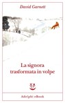 La signora trasformata in volpe - David Garnett - 9788845982392
