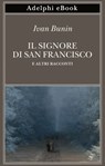 Il signore di San Francisco - Ivan Bunin - 9788845982415