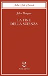 La fine della scienza - John Horgan - 9788845983931