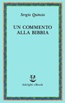 Un commento alla Bibbia - Sergio Quinzio - 9788845985102