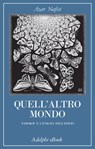 Quell’altro mondo - Azar Nafisi - 9788845985799