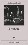 Il dubbio - Seichō Matsumoto - 9788845986024