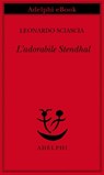 L’adorabile Stendhal - Leonardo Sciascia - 9788845986178