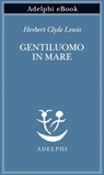 Gentiluomo in mare - Herbert Clyde Lewis - 9788845986284