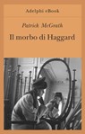 Il morbo di Haggard - Patrick McGrath - 9788845986857