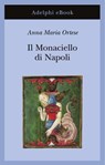 Il Monaciello di Napoli - Anna Maria Ortese - 9788845987229