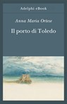 Il porto di Toledo - Anna Maria Ortese - 9788845987830