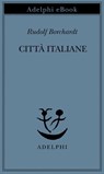 Città italiane - Rudolf Borchardt - 9788845988318