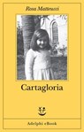 Cartagloria - Rosa Matteucci - 9788845988745