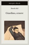 Giardino, cenere - Danilo Kiš - 9788845988783