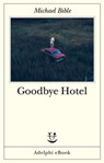 Goodbye Hotel - Michael Bible - 9788845988790
