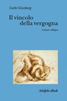 Il vincolo della vergogna - Carlo Ginzburg - 9788845989308