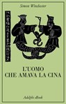L’uomo che amava la Cina - Simon Winchester - 9788845989339