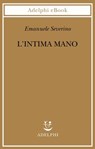 L’intima mano - Emanuele Severino - 9788845989360