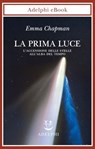 La prima luce - Emma Chapman - 9788845989476
