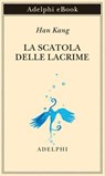 La scatola delle lacrime - Kang Han - 9788845989780