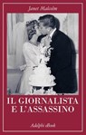 Il giornalista e l’assassino - Janet Malcolm ; Emmanuel Carrère - 9788845989803